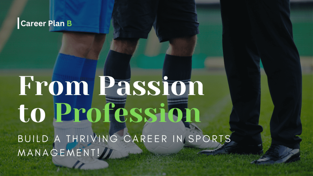 From Passion to Profession – Build a Thriving Career in Sports Management!