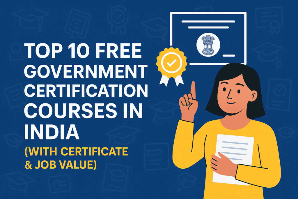 Free Government Certification Courses in India illustrated with a female character in a yellow outfit holding documents and pointing upward toward an Indian government certificate with a badge icon, placed on a blue background with diploma and academic icons, highlighting top 10 free courses with certificates and job value.