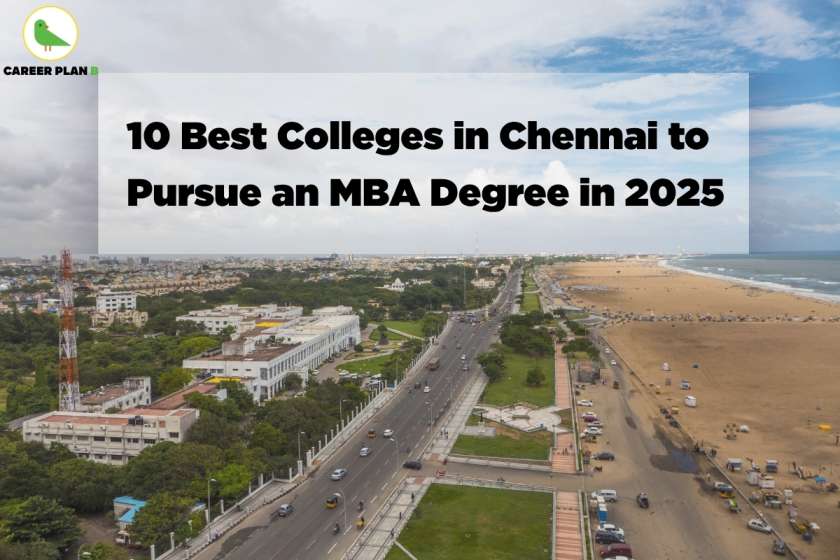 A scenic aerial view of Marina Beach and the coastal cityscape of Chennai, showing wide roads, urban buildings, and the beach shoreline. Overlaid in the center is a bold headline text: “10 Best Colleges in Chennai to Pursue an MBA Degree in 2025.” The top-left corner features the "Career Plan B" logo, which includes a green bird graphic. The image conveys a guide to top MBA colleges in Chennai, set against a bright and partly cloudy sky.