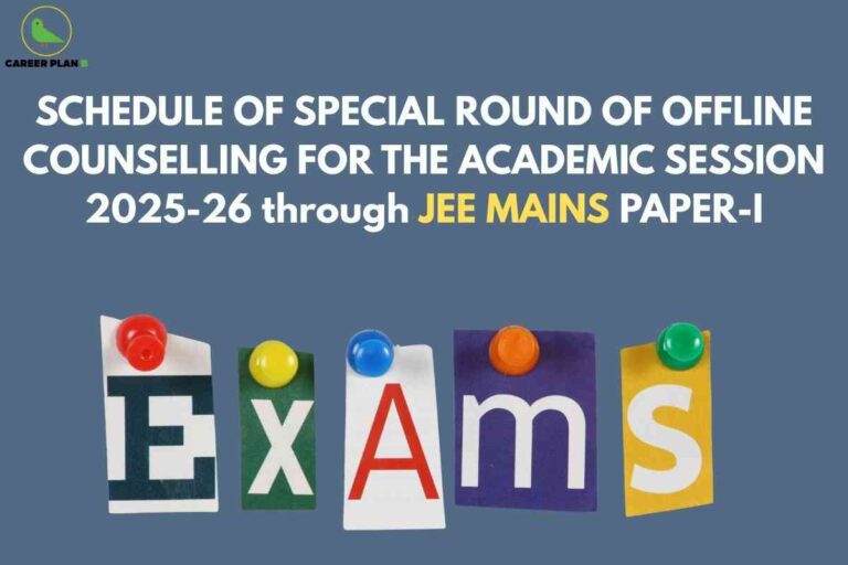 The image provides an announcement about the schedule for a special round of offline counselling for the academic session 2025-26, specifically for admissions conducted through JEE Mains Paper-I. The visual features a blue background with bold white text, emphasizing the importance of “JEE MAINS” by highlighting it in yellow. At the bottom of the image, the word "Exams" is creatively presented, with each letter pinned separately on different colored pieces of paper using colorful pushpins. The logo “Career Plan B” is visible in the top left corner, indicating the source or organizer of the information. This announcement is aimed at students seeking additional opportunities to secure college admission through the JEE Mains examination during the specified academic year, focusing on those who may need to participate in extra rounds of counselling beyond the regular process.