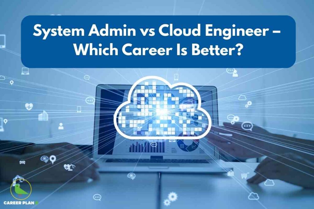 This image shows a modern technology-themed design with a gradual blue background and a central focus on cloud computing careers. At the top, a bold, rounded blue banner contains white text stating, “System Admin vs Cloud Engineer – Which Career Is Better?” signifying a direct comparison between two prominent IT roles. In the center, overlaid on a laptop screen displaying graphs and analytics, there is a bright, pixelated white cloud icon representing cloud technology. The cloud radiates outward with illuminated data flow lines and multiple small icons for chat, contacts, settings, and documents, symbolizing connectivity, networking, and digital transformation. Hands are visible on either side of the laptop, indicating the human aspect of working with technology. The lower left corner features a green bird logo and the branding “CAREER PLAN B,” connecting the image to a career guidance source. The overall design highlights the technological possibilities and decision-making involved in choosing between careers as a System Administrator or a Cloud Engineer.