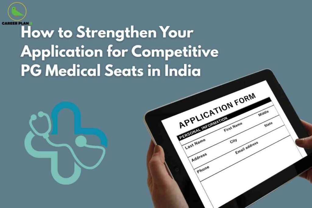 A helpful application advice image for strengthening PG medical application India, featuring a person holding a tablet displaying a digital application form for postgraduate medical seats, set against a blue background with a stylized stethoscope and cross icon, and large text reading “How to Strengthen Your Application for Competitive PG Medical Seats in India,” clearly representing strategies for boosting postgraduate medical application success in India.