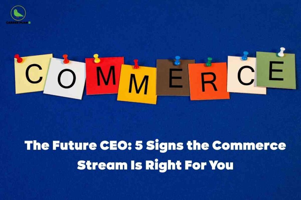 Colorful paper cards pinned to a royal blue bulletin board spell out commerce in bold letters, with a prominent headline below explaining five signs that indicate the commerce stream is the right choice for future CEOs and those interested in a commerce stream career, visually highlighting the creative and dynamic nature of commerce stream career opportunities.