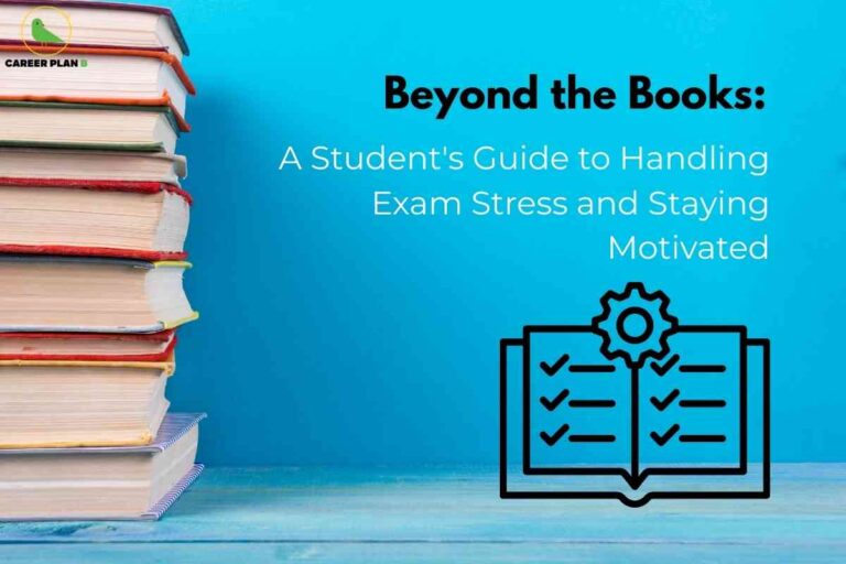 The image has a bright blue background, with a tall stack of colorful books on the left side. On the right, bold dark text reads: "Beyond the Books: A Student's Guide to Handling Exam Stress and Staying Motivated." Below the text is a black icon of an open checklist book topped with a cogwheel, symbolizing strategies and tools for effective stress management and motivation. The Career Plan B logo featuring a green bird inside a yellow circle appears at the top left. This visual represents advice and guidance for students on managing exam stress and maintaining motivation beyond academics.