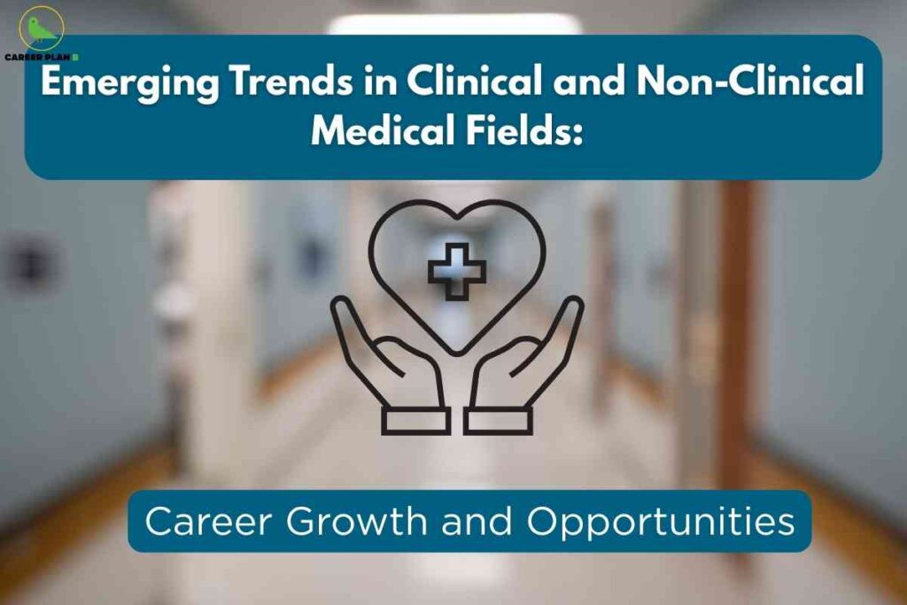 A blurred medical corridor background displays a central icon of hands holding a heart with a medical cross, overlaid with bold headline text about emerging trends in clinical and non-clinical medical fields and a banner that reads career growth and opportunities. The Career Plan B logo is visible at the top left.