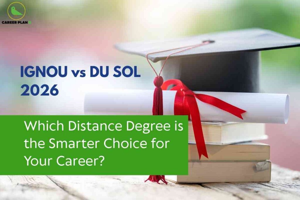 A graduation cap with a red tassel and a rolled-up diploma tied with a red ribbon rests on top of stacked books, set against a softly blurred outdoor background. Prominent text asks whether IGNOU or DU SOL is the smarter choice for a distance degree in 2026, encouraging students to consider their career options. The Career Plan B logo featuring a green bird inside a yellow circle appears in the top left corner, reinforcing the theme of educational guidance for distance learning decisions.