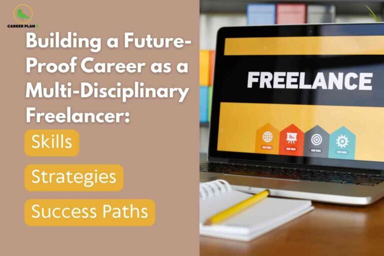 The image is divided into two sections. On the left side, a tan background displays a bold headline in white: “Building a Future-Proof Career as a Multi-Disciplinary Freelancer: Skills, Strategies, Success Paths.” The words “Skills,” “Strategies,” and “Success Paths” are highlighted in orange rounded rectangles. In the top left corner is a green bird logo labeled “CAREER PLAN B.” On the right side, there is a photo of a laptop screen with the word “FREELANCE” in large white letters over a black and yellow background. Below the headline on the laptop are icons for different categories, each labeled “VIEW MORE.” In the foreground is a spiral notebook and a yellow pencil, placed on a desk. The image emphasizes actionable advice on skills, strategies, and successful approaches for developing a robust, multi-disciplinary freelance career.