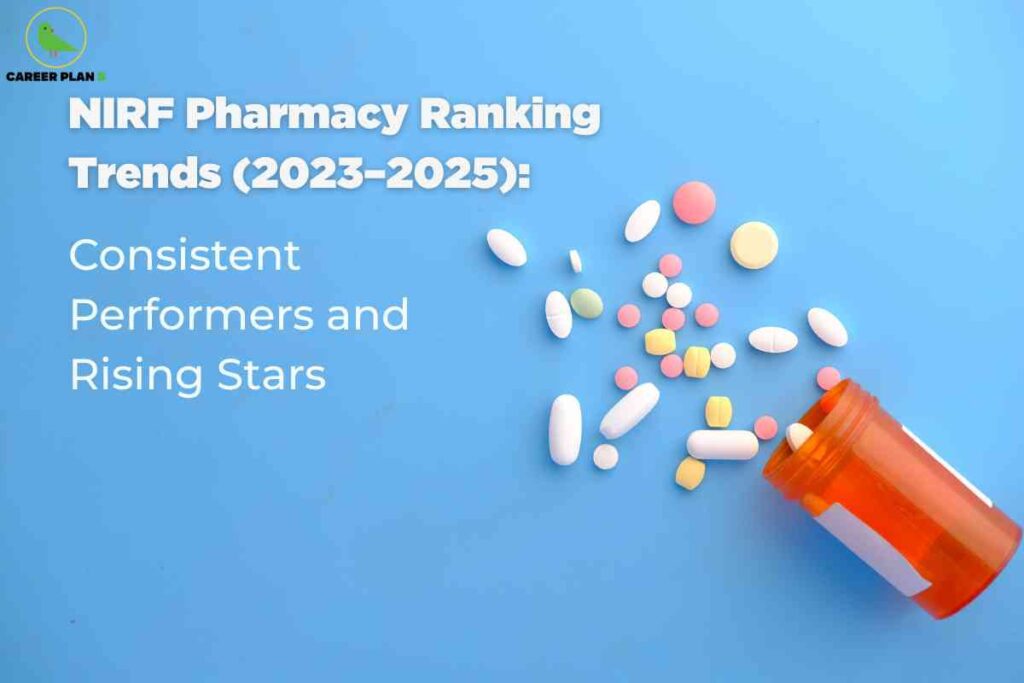Against a bright blue background, colorful tablets and capsules of varying shapes are scattered next to an orange medicine bottle, suggesting innovation and activity in the pharmacy field. On the left, bold white and beige headline text reads, "NIRF Pharmacy Ranking Trends (2023–2025): Consistent Performers and Rising Stars," emphasizing analysis of leading and emerging pharmacy colleges over the past three years. The Career Plan B logo appears at the top left, linking the image to trusted academic coverage.