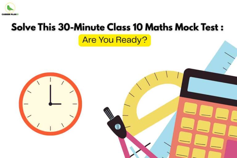 On a white background, the heading reads "Solve This 30-Minute Class 10 Maths Mock Test: Are You Ready?" in bold black and yellow text, challenging students to take a timed practice exam. The bottom section features bright vector illustrations of a wall clock, a scientific calculator, a protractor, a ruler, and a compass, representing mathematical tools and the time-bound nature of the test. The Career Plan B logo in the top left signifies trusted educational content.