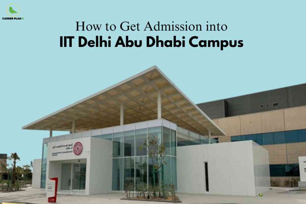 A modern white and glass academic building with wooden accents stands under a spacious canopy against a clear blue background. Prominently displayed above is the title, "How to Get Admission into IIT Delhi Abu Dhabi Campus," in elegant black text. The Career Plan B logo in the upper left signals trustworthy educational guidance.