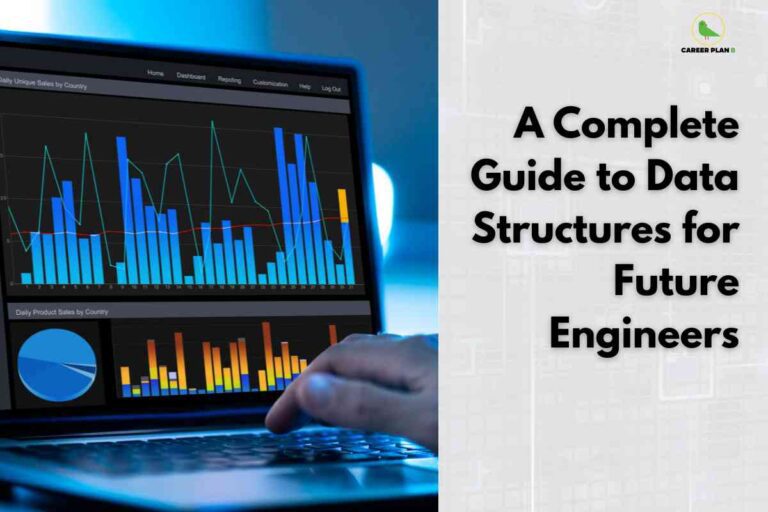 The image illustrates an educational banner titled “A Complete Guide to Data Structures for Future Engineers”. The right side features large, bold black text on a light background with the “Career Plan B” green bird logo at the top. The left side displays a close-up of a hand using a laptop, with the screen showing multiple colorful data charts—bar graphs, line graphs, and a pie chart—indicating analysis, information processing, and data visualization in a modern, digital setting. The composition underscores the guide’s focus on foundational data management and analytical skills for engineering students. The image illustrates an educational banner titled “A Complete Guide to Data Structures for Future Engineers”. The right side features large, bold black text on a light background with the “Career Plan B” green bird logo at the top. The left side displays a close-up of a hand using a laptop, with the screen showing multiple colorful data charts—bar graphs, line graphs, and a pie chart—indicating analysis, information processing, and data visualization in a modern, digital setting. The composition underscores the guide’s focus on foundational data management and analytical skills for engineering students.