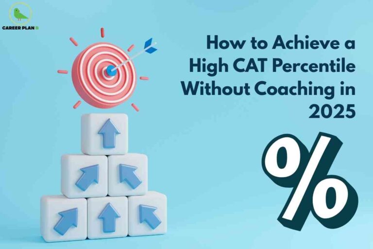 A pastel blue background features a graphic of a stack of six white cubes with upward blue arrows, topped by a pink and white bullseye target hit by a dart—symbolizing goal achievement. At the right, large bold text reads "How to Achieve a High CAT Percentile Without Coaching in 2025," accompanied by a prominent white percentage symbol, visually reinforcing the focus on success and high scores in CAT exam preparation through self-study. The Career Plan B logo is at the top left, representing authoritative career guidance.