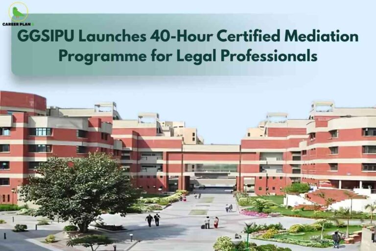 An open campus view shows the iconic red and beige multi-story buildings of Guru Gobind Singh Indraprastha University (GGSIPU) with landscaped gardens and walkways. A large green banner on top announces, "GGSIPU Launches 40-Hour Certified Mediation Programme for Legal Professionals," highlighting a new certification opportunity for those in the law field. The Career Plan B logo is at the top left, linking the image to trusted educational updates and resources.