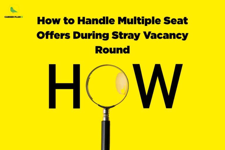 The image features a bold yellow background with the "CAREER PLAN B" logo and green bird in the top left. Centered in large black font is the headline: “How to Handle Multiple Seat Offers During Stray Vacancy Round.” Below the headline, the word “HOW” is written prominently in uppercase; the letter “O” is illustrated using a magnifying glass, with its lens highlighting part of the letter, suggesting analysis, decision-making, and careful scrutiny. The overall visual suggests a guide or solution for managing multiple seat offers during the stray vacancy phase of admissions, emphasizing clarity and strategic decision-making.