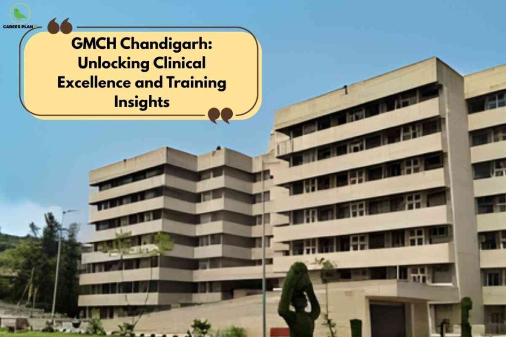 The image features a large, multi-story hospital building with modern architecture, identified as GMCH Chandigarh. The building has horizontal lines of windows and beige-colored exterior walls. In the foreground, there is well-kept greenery, including bushes and a prominent shaped topiary. The sky is clear and blue. In the upper left corner, there is a circular "Career Plan B" logo. A prominent beige speech bubble graphic near the top contains bold black text that reads: "GMCH Chandigarh: Unlocking Clinical Excellence and Training Insights," with large brown quotation mark accents framing the text.