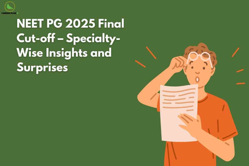 A green background features bold white text reading “NEET PG 2025 Final Cut-off – Specialty-Wise Insights and Surprises” on the left. On the right, a surprised cartoon student in an orange shirt and glasses lifts their spectacles while holding a results sheet, with exclamation lines around their head, and the Career Plan B logo appears in the top left corner.