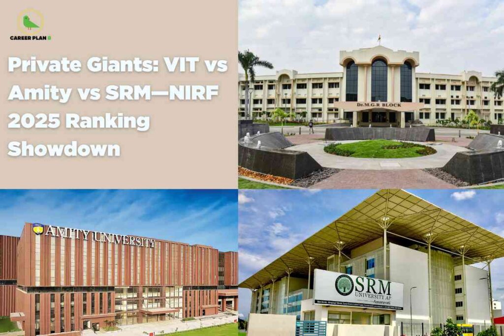 Collage of three university campuses: VIT with Dr. M.G.R Block and circular plaza, Amity's modern red building, and SRM University's AP campus with unique canopy, visually representing VIT vs Amity vs SRM NIRF 2025 private university ranking showdown; Career Plan B logo at the top left.