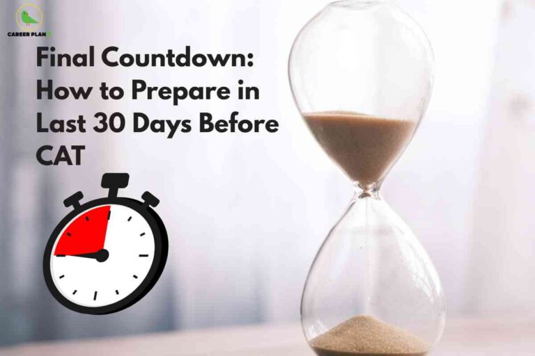 A close-up image of a clear hourglass partly filled with sand, with sand pouring from the top bulb to the bottom, representing the passage of time. To the left of the hourglass, bold black text reads: "Final Countdown: How to Prepare in Last 30 Days Before CAT." Below the text, there is a large, graphic stopwatch icon with a red segment, visually conveying urgency. The Career Plan B logo, a green bird in a yellow circle, sits at the top left corner, supporting the theme of focused preparation for the CAT exam as the deadline approaches.​