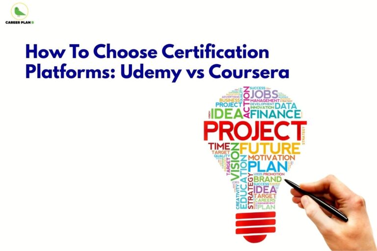 this image contains a Career Plan B banner with the text “How To Choose Certification Platforms: Udemy vs Coursera,” and a lightbulb graphic made of words like “PROJECT,” “FUTURE,” and “PLAN,” with a hand holding a pen.