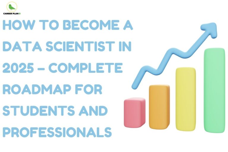 this image contains a Career Plan B banner with the text “HOW TO BECOME A DATA SCIENTIST IN 2025 – COMPLETE ROADMAP FOR STUDENTS AND PROFESSIONALS,” alongside colorful bar chart columns and an upward arrow showing growth.