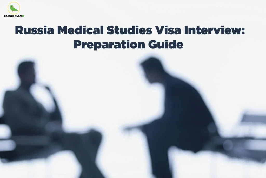 This image is a Career Plan B banner with a blurred scene of an interview setting. The text on the image reads: “Russia Medical Studies Visa Interview: Preparation Guide.” It represents guidance content focused on preparing for a student visa interview for medical studies in Russia.