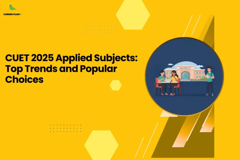 This image features a Career Plan B educational infographic designed on a bright yellow background with geometric hexagon accents, highlighting the bold headline “CUET 2025 Applied Subjects: Top Trends and Popular Choices,” along with the Career Plan B logo in the top-left corner displaying a green bird icon that represents structured academic guidance and strategic career planning, and a circular illustration of students collaborating in front of a university building, symbolizing emerging applied subject preferences, career-oriented course trends, high-demand academic streams, and smart subject selection strategies for students preparing for CUET 2025 admissions.