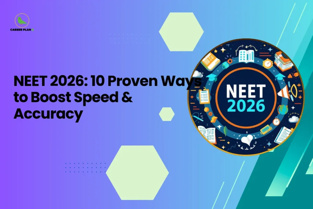 This image is a Career Plan B educational banner designed with a smooth purple-to-teal gradient background and subtle hexagonal graphic accents, creating a clean and modern academic aesthetic. The headline reads, “NEET 2026: 10 Proven Ways to Boost Speed & Accuracy,” emphasizing performance optimization and smart exam strategies for aspirants. On the right side, inside a circular frame, there is a vibrant illustrated graphic centered around the text “NEET 2026,” surrounded by icons such as books, clocks, checklists, and academic symbols. This visual represents preparation techniques, time management, focus, and structured learning. The Career Plan B logo with a green bird icon appears in the top-left corner, reinforcing the theme of guided preparation and strategic success planning for NEET 2026.
