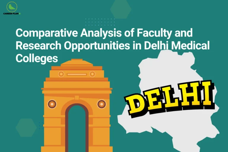 This image features a teal-green background with the “CAREER PLAN B” logo positioned in the top-left corner. The main headline is displayed prominently in large white text and reads: “Comparative Analysis of Faculty and Research Opportunities in Delhi Medical Colleges.” On the left side, a detailed illustration of India Gate serves as a recognizable symbol of Delhi, reinforcing the regional focus of the topic. On the right side, a grey map outline of Delhi is displayed with the word “DELHI” highlighted in bold yellow and black typography, making the geographical context immediately clear. Subtle geometric design elements in the background add a modern and academic feel to the visual. Overall, the design highlights a comprehensive comparison of medical colleges in Delhi, focusing on faculty quality, academic expertise, research infrastructure, publication opportunities, clinical exposure, and institutional strengths, helping aspiring medical students evaluate the best colleges for education and research-oriented career growth.