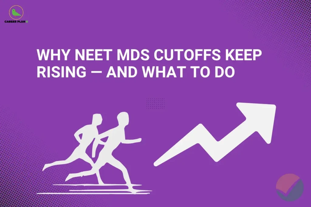Educational banner titled "WHY NEET MDS CUTOFFS KEEP RISING — AND WHAT TO DO" displayed in large white text on a purple background. The Career Plan B logo appears in the top-left corner. The design features a large upward-trending arrow on the right, symbolizing increasing NEET MDS cutoff scores and competition. On the lower left, silhouettes of two runners represent aspirants striving to stay ahead in the competitive admission process. Decorative dotted patterns and a small checkmark icon add visual interest. The graphic is intended to explain the reasons behind rising NEET MDS cutoffs and provide practical strategies for students to improve their chances of securing admission in top dental colleges.