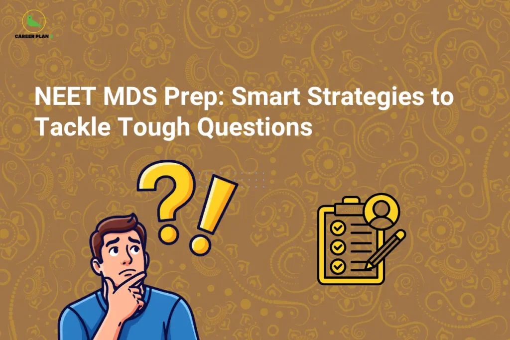 Educational banner titled "NEET MDS Prep: Smart Strategies to Tackle Tough Questions" displayed in large white text on a brown background featuring intricate decorative patterns. The Career Plan B logo is positioned in the top-left corner. In the lower-left section, an illustration of a thoughtful student with question and exclamation marks above their head represents problem-solving, critical thinking, and dealing with challenging exam questions. On the right side, a checklist clipboard with checkmarks and a pencil symbolizes structured preparation, strategic planning, and effective exam techniques. Subtle dotted design elements complement the academic theme. The graphic focuses on helping NEET MDS aspirants develop smart approaches for handling difficult questions, improving accuracy, strengthening decision-making skills, and maximizing scores through strategic preparation and test-taking methods.
