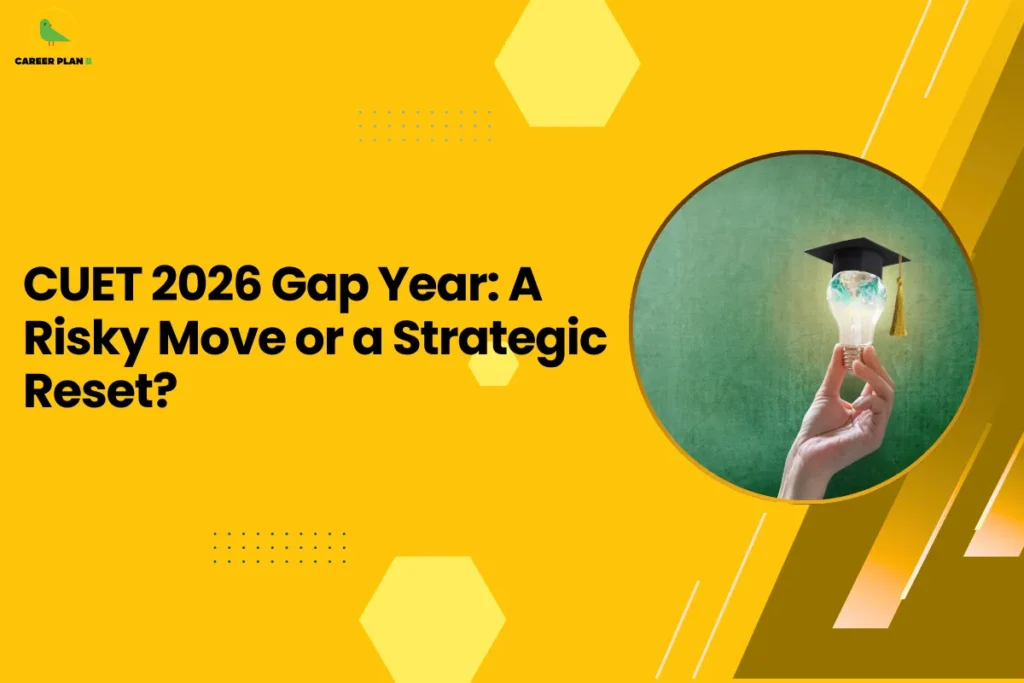 this image contains a bold yellow background with the headline “CUET 2026 Gap Year: A Risky Move or a Strategic Reset?” and the Career Plan B logo at the top left. On the right side, there is a visual of a hand holding a light bulb with a graduation cap on it, symbolizing ideas, decisions, and education planning. The design represents the dilemma of taking a gap year for CUET preparation—whether it is a smart strategic decision or a potential risk for students.