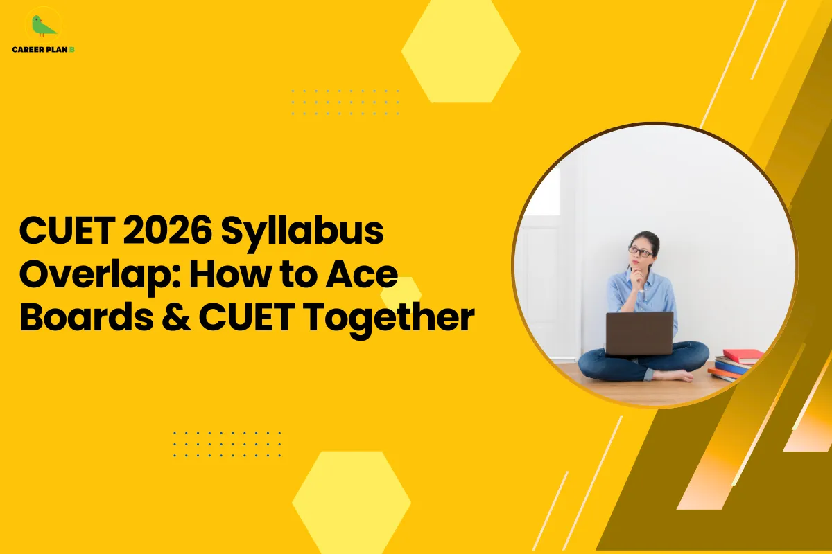 CUET Syllabus Overlap With Boards: Smart Guide - Career Plan B
