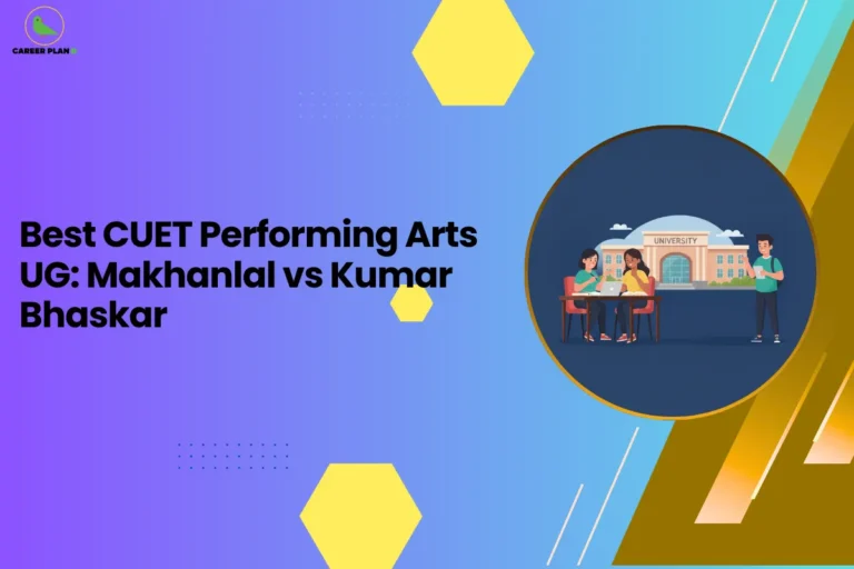 this image contains an educational banner with text “Best CUET Performing Arts UG: Makhanlal vs Kumar Bhaskar,” Career Plan logo at top left, and illustration of three students using a laptop near a university building on a blue gradient background with yellow hexagon shapes and geometric design elements
