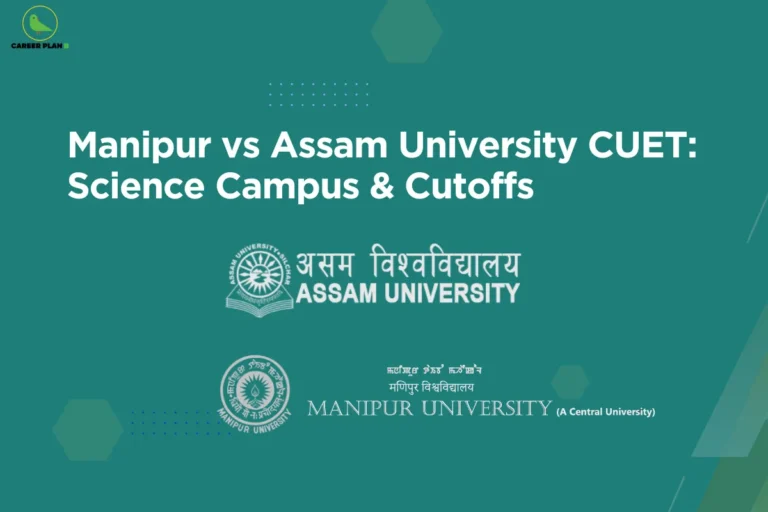 this image contains a teal-green educational comparison banner with the heading “Manipur vs Assam University CUET: Science Campus & Cutoffs,” Career Plan B logo at top left, and official logos and names of Assam University and Manipur University, including multilingual university text and “(A Central University),” representing a CUET science admissions comparison focused on campus experience, academic opportunities, and cutoff trends at the two central universities.
