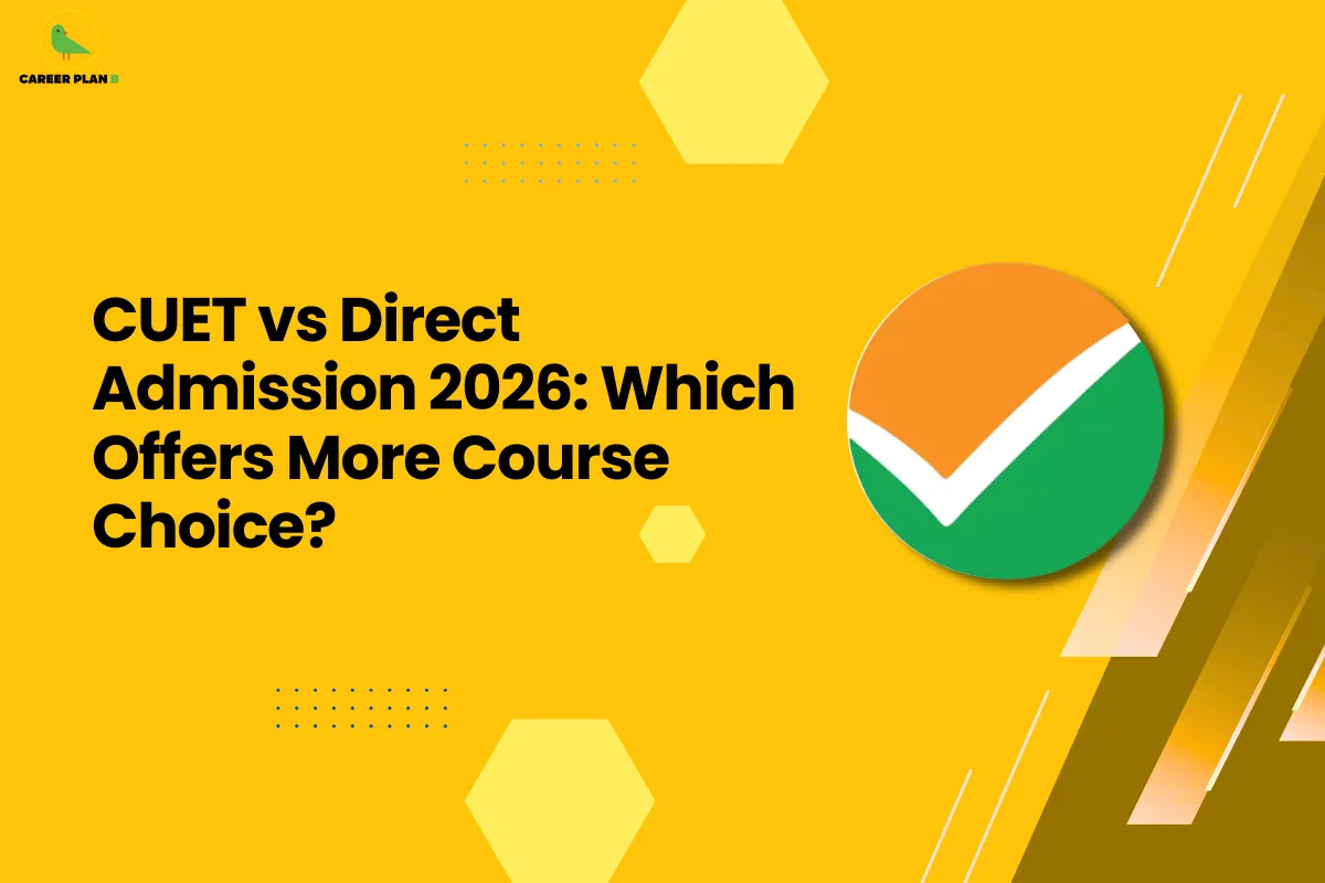 CUET vs Direct Admission 2026: Course Choice - Career Plan B