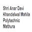Shri Anar Devi Khandelwal Mahila Polytechnic, Mathura