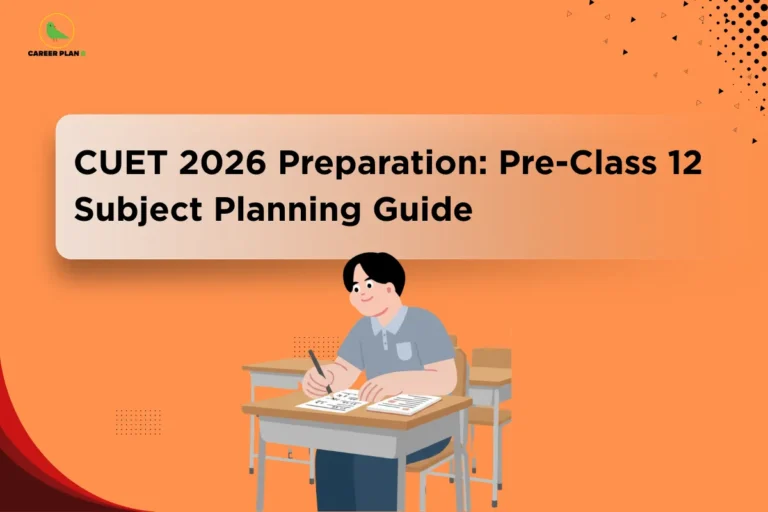 Career Plan B graphic titled “CUET 2026 Preparation: Pre-Class 12 Subject Planning Guide”, with an orange background, a student studying at a desk, and the Career Plan B logo.