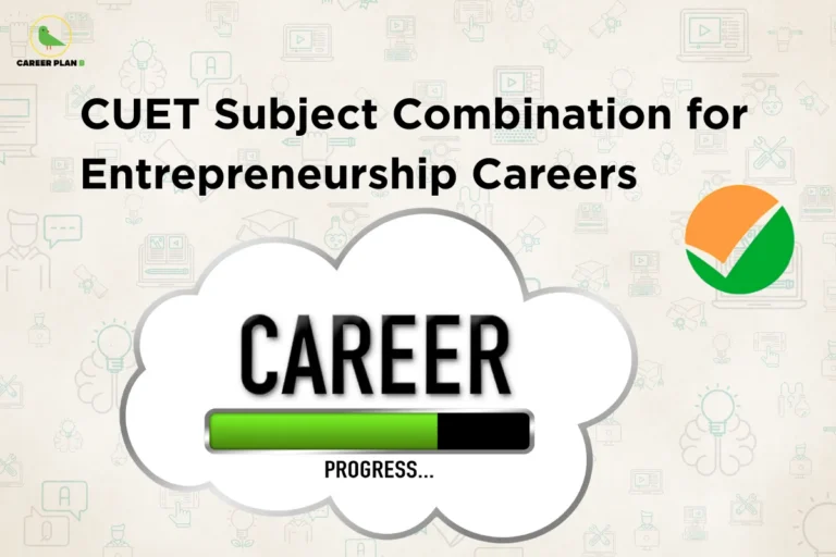 An infographic titled "CUET Subject Combination for Entrepreneurship Careers" featuring the Career Plan B logo. The graphic displays a large central thought cloud with the word "CAREER" above a green loading bar marked "PROGRESS...", alongside an orange and green checkmark circle graphic over a background patterned with subtle educational icons.