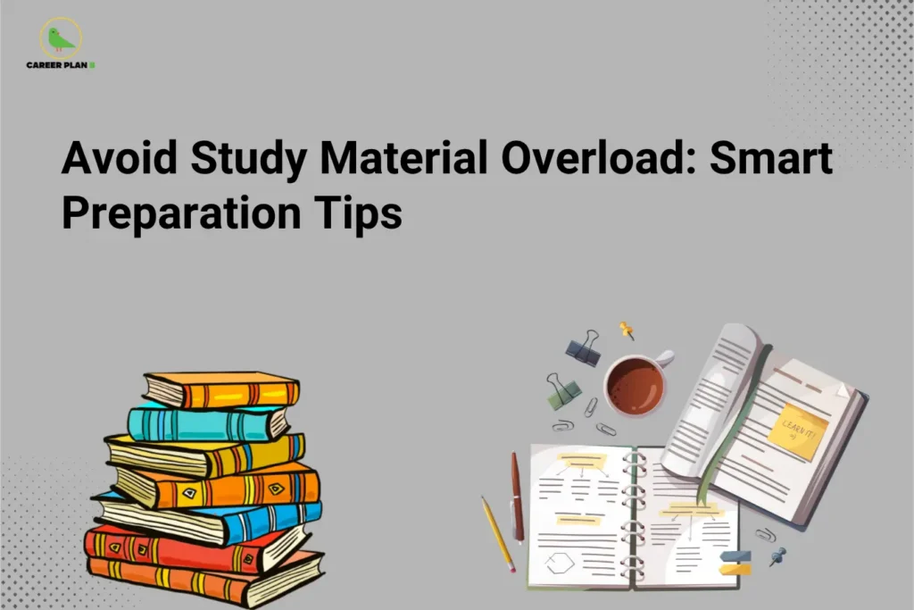 An infographic titled "Avoid Study Material Overload: Smart Preparation Tips" featuring the Career Plan B logo. The graphic displays a large, colorful, unorganized stack of textbooks on the bottom left, contrasted with an organized overhead view of study tools on the bottom right, including a cup of coffee, open notebooks, a pencil, a pen, paper clips, and a sticky note reading "LEARN IT!", set against a gray background.