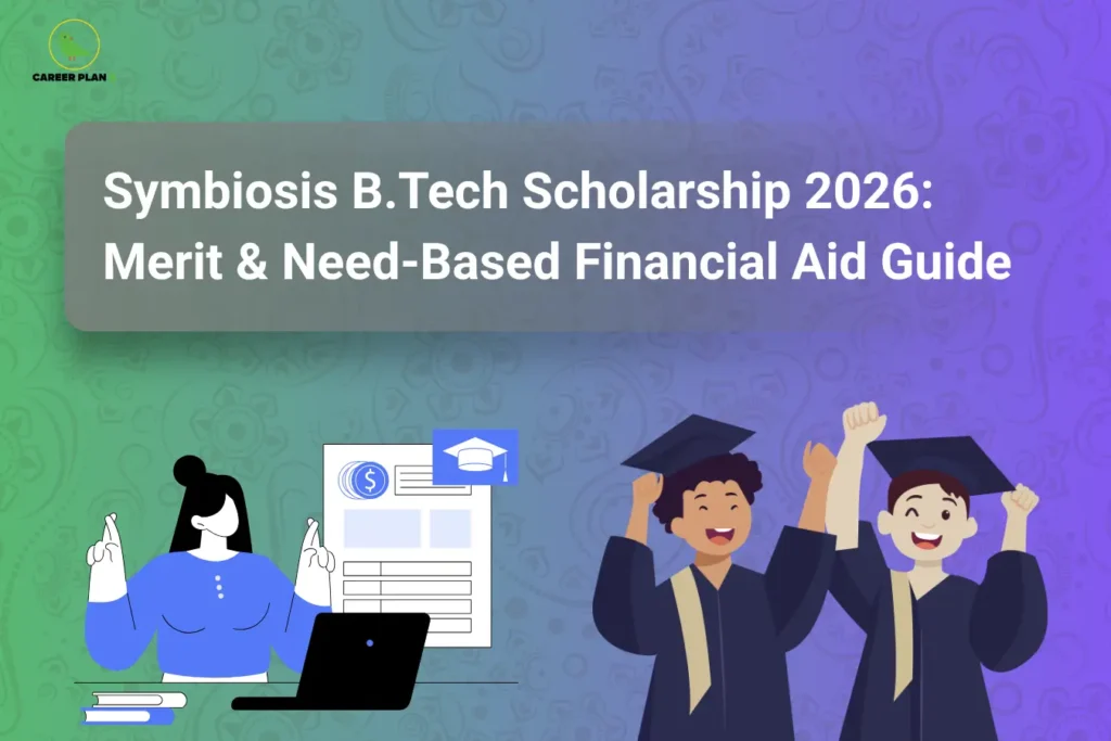 this image contains a career guidance banner titled “Symbiosis B.Tech Scholarship 2026: Merit & Need-Based Financial Aid Guide” with the Career Plan B logo at top left, showing a student using a laptop with crossed fingers beside books and a financial aid form with currency and graduation cap icons, and two graduates celebrating in caps and gowns, representing scholarships, financial support, and academic success for Symbiosis B.Tech students