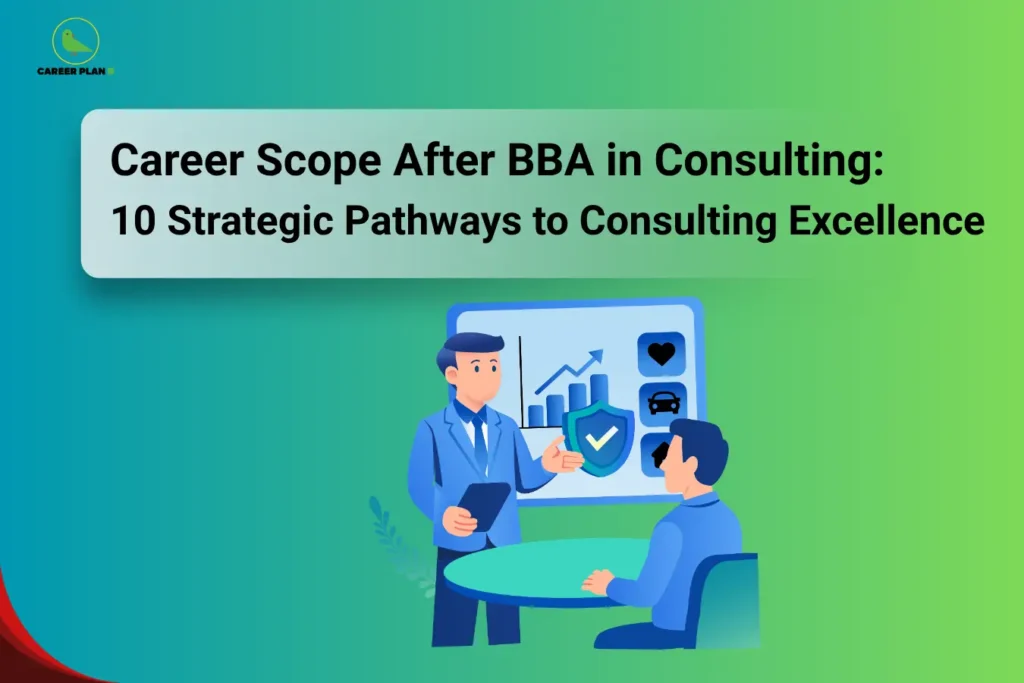 The Career Plan B logo appears in the top-left corner, featuring a green bird inside a yellow circle with the brand name below it. The image is titled "Career Scope After BBA in Consulting: 10 Strategic Pathways to Consulting Excellence" and shows a consultant presenting business insights and growth charts to a client, representing consulting, strategy, and business advisory careers.