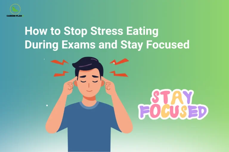 The image features the Career Plan B logo in the top-left corner and the title "How to Stop Stress Eating During Exams and Stay Focused" displayed prominently in large white text across the upper section. The background consists of a calming blue-to-green gradient. At the center, an illustration shows a student with eyes closed, gently touching both temples, symbolizing concentration, self-control, and mental focus. Red lightning-like symbols around the head represent stress, pressure, or distracting thoughts commonly experienced during exam periods. On the right side, a colorful graphic reading "STAY FOCUSED" reinforces the theme of maintaining concentration and healthy habits. The visual highlights the challenge of stress eating during exams and promotes mindful strategies to manage stress, improve focus, and maintain healthier study routines instead of turning to food for emotional comfort.