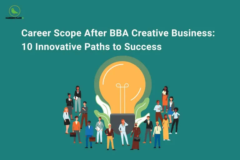 The Career Plan B logo, featuring a green bird inside a yellow circle with the brand name below it, appears in the top-left corner. The image is titled "Career Scope After BBA Creative Business: 10 Innovative Paths to Success" and shows a diverse group of professionals gathered around a large glowing light bulb, representing creativity, innovation, and entrepreneurial career opportunities.
