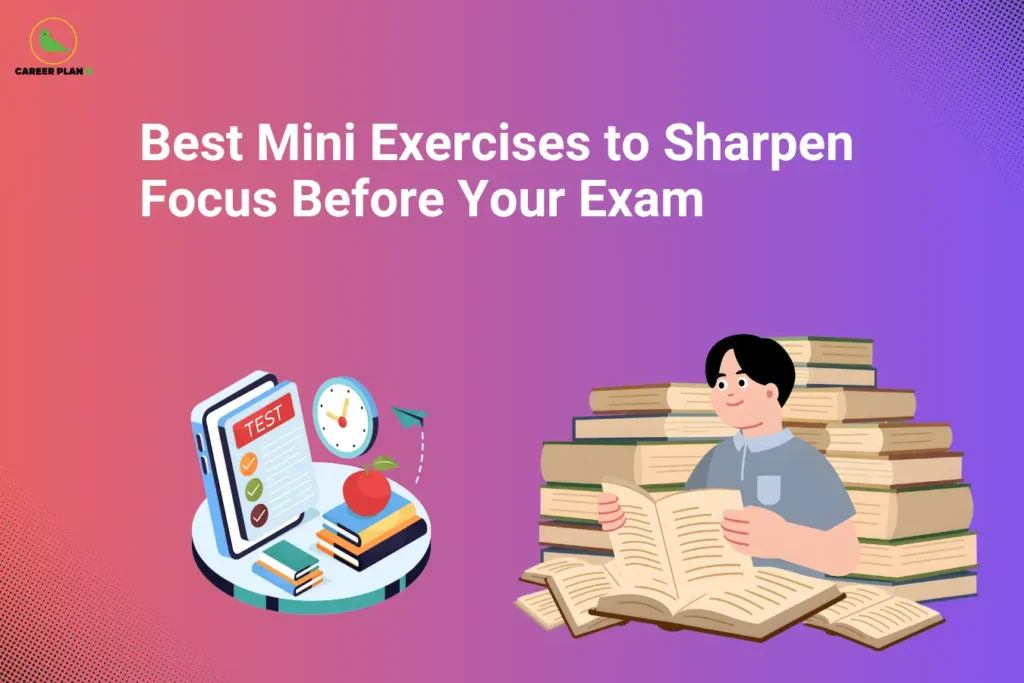 The image features the Career Plan B logo in the top-left corner and the title "Best Mini Exercises to Sharpen Focus Before Your Exam" displayed in large white text across the top. The background has a vibrant gradient blending shades of pink, purple, and blue. On the left side, an illustration shows a digital test checklist on a tablet alongside books, an apple, a clock, and a paper airplane, symbolizing exam preparation, time management, and learning. On the right side, a student is seated among stacks of books while reading an open book, representing concentration and academic focus. The visual promotes the idea of using short, effective mental and physical exercises before an exam to improve concentration, alertness, and readiness. The combination of study-related elements and focused imagery emphasizes preparation, productivity, and sharpening the mind for better exam performance.