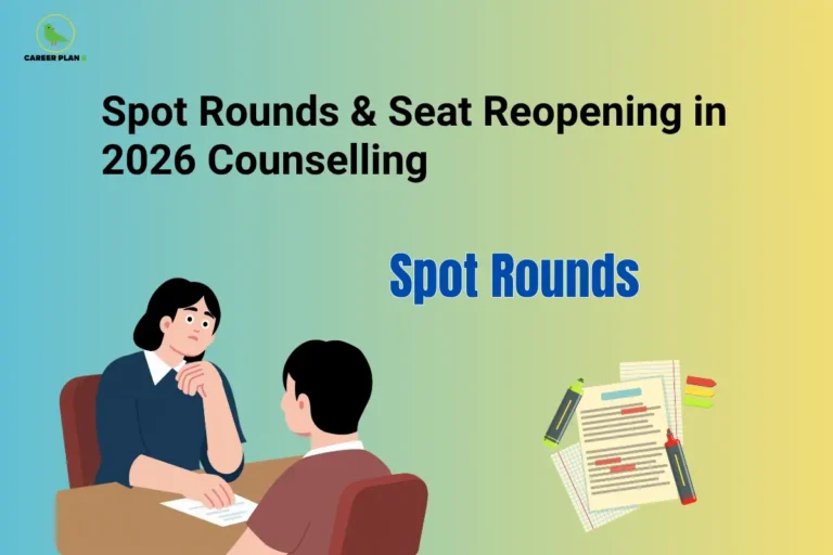 This image features a soft blue-to-yellow gradient background with the “CAREER PLAN B” logo positioned in the top-left corner. At the top center, bold black text reads: “Spot Rounds & Seat Reopening in 2026 Counselling.” In the middle section, the phrase “Spot Rounds” is prominently displayed in large blue text. On the left side, an illustration shows a student interacting with a counsellor across a desk, representing admission guidance, counselling discussions, and seat allocation processes. On the right side, a graphic of study notes, documents, and stationery symbolizes application paperwork, vacant seat notifications, and admission formalities. The overall design highlights a guide to spot admission rounds and seat reopening during the 2026 counselling process, focusing on vacant seat allocation, eligibility requirements, registration procedures, and strategies for securing admission after the main counselling rounds have concluded.