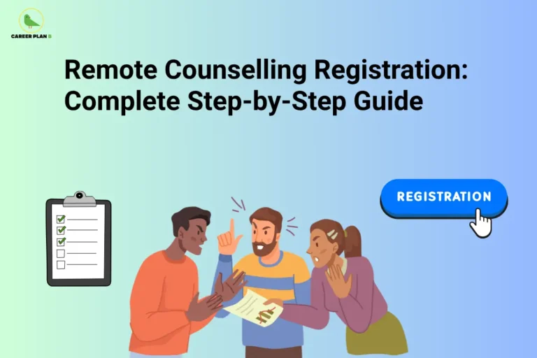 This image features a soft green-to-blue gradient background with the “CAREER PLAN B” logo positioned in the top-left corner. At the top center, bold black text reads: “Remote Counselling Registration: Complete Step-by-Step Guide.” On the left side, a checklist icon with marked items represents the registration requirements and documentation process. In the center, an illustration of individuals discussing and reviewing documents symbolizes counselling guidance, application review, and decision-making during the registration process. On the right side, a prominent blue “Registration” button with a clicking hand icon highlights the online application and enrolment process. The overall design illustrates a comprehensive guide to remote counselling registration, focusing on step-by-step procedures, document submission, online verification, registration requirements, and successful participation in the counselling process from a remote location.