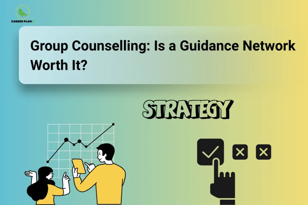 This image features a soft blue-to-yellow gradient background with the “CAREER PLAN B” logo positioned in the top-left corner. A large translucent banner across the upper section contains bold black text reading: “Group Counselling: Is a Guidance Network Worth It?” On the left side, an illustration of two individuals analyzing a performance graph represents collaborative learning, discussion, and the sharing of admission strategies among students. In the center, the word “STRATEGY” is prominently displayed, emphasizing the importance of planning and informed decision-making during the counselling process. On the right side, a checklist-style graphic with a selected option symbolizes evaluating choices, comparing alternatives, and making the right admission decisions. The overall design highlights the concept of group counselling as a support system where students can exchange insights, learn from others’ experiences, and build effective admission strategies while considering whether such a guidance network adds value to their counselling journey.