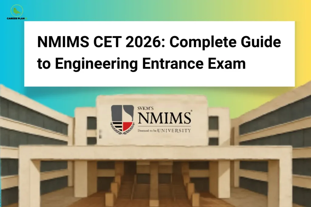 This image features a teal-to-yellow gradient background with the “CAREER PLAN B” logo positioned in the top-left corner. A large white rectangular banner at the top contains bold black text reading: “NMIMS CET 2026: Complete Guide to Engineering Entrance Exam.” The lower section of the image showcases the front view of the NMIMS University campus building along with the official “SVKM’s NMIMS Deemed to be University” logo displayed prominently at the center. The overall design represents a comprehensive guide for students preparing for the NMIMS CET 2026 engineering entrance examination, covering admission details, exam pattern, eligibility, and related information.