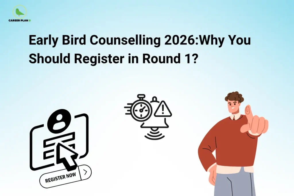 This image features a light blue gradient background with the “CAREER PLAN B” logo positioned in the top-left corner. Large bold black text across the upper section reads: “Early Bird Counselling 2026: Why You Should Register in Round 1?” On the left side, a registration portal icon with a prominent “Register Now” button symbolizes the counselling application and enrollment process. In the center, a stopwatch and notification alert graphic emphasize the importance of acting early, meeting deadlines, and staying informed about counselling schedules. On the right side, an illustration of a student confidently pointing forward represents proactive decision-making and taking advantage of early opportunities. The overall design highlights the benefits of participating in the first round of counselling, including access to a wider range of seat options, increased chances of securing preferred colleges or courses, smoother document verification, and greater flexibility throughout the admission process.