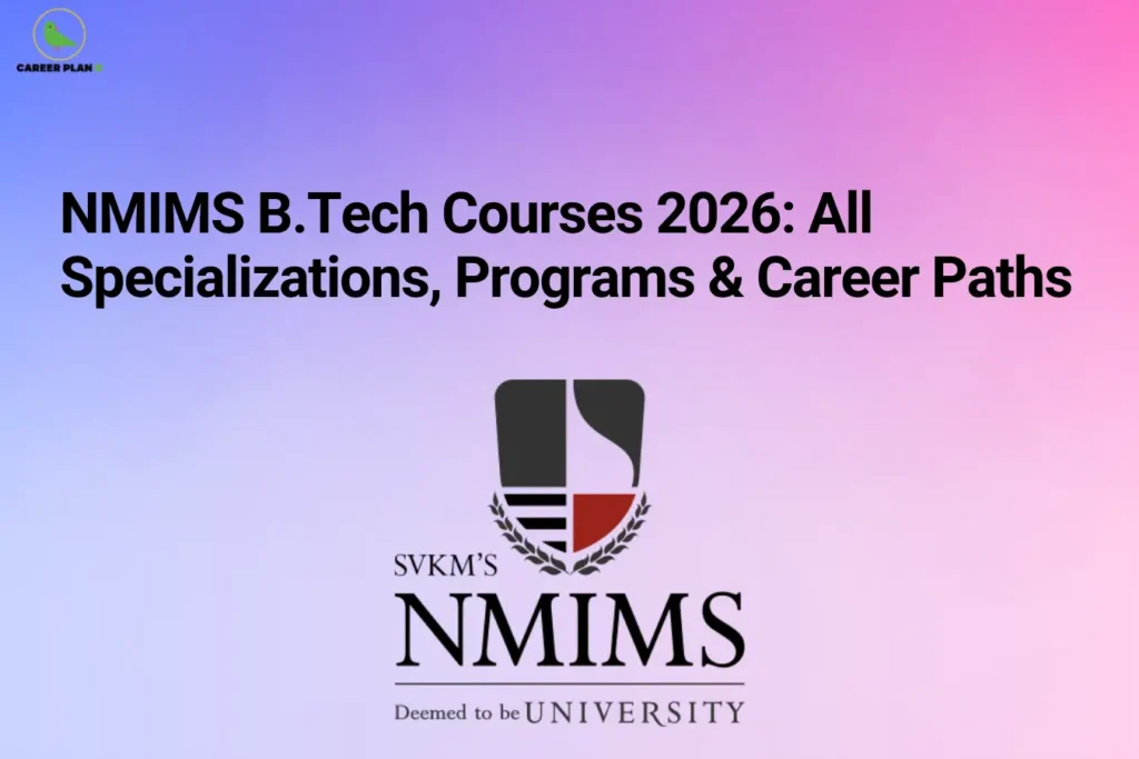 This image has a smooth blue-to-pink gradient background with the “CAREER PLAN B” logo positioned in the top-left corner. Large bold black text across the upper section reads: “NMIMS B.Tech Courses 2026: All Specializations, Programs & Career Paths.” In the center-bottom area, the official “SVKM’s NMIMS Deemed to be University” logo is prominently displayed. The design visually represents a complete guide to NMIMS B.Tech programs for 2026, focusing on available engineering specializations, academic programs, and future career opportunities for students.